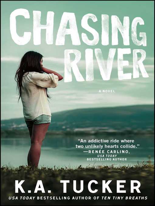 Title details for Chasing River by K.A. Tucker - Available